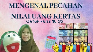 MENGENAL PECAHAN NILAI UANG KERTAS | kelas 2 sd|
