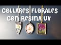 Como Hacer Collares Florales con Resina UV - Pack Resin Pro