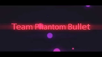 Team Phantom Bullet -  Intro