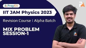 Mix Problem Session-1 | IIT JAM Physics | Alpha Batch | Nitin | PrepKit