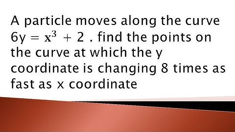 a particle moves along the curve 6y=x³+2 . find the points on the curve.....| Important question |