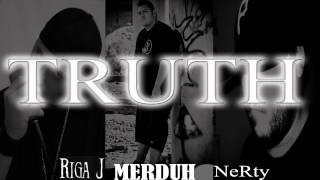 Merduh The Innocynce - Truth (Ft. Riga J \u0026 Nerty) PROD.Chef P