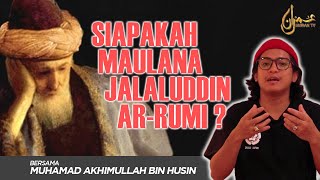 'Siapakah Maulana Jalaluddin Ar-Rumi?' : Muhamad Akhimullah Bin Husni