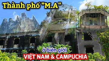 Khám phá khu đô thị bỏ hoang ở biên giới Việt Nam - Campuchia, cửa khẩu Mộc Bài - Tây Ninh.