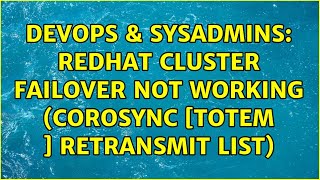 DevOps & SysAdmins: redhat cluster failover not working (corosync [TOTEM ] Retransmit List)