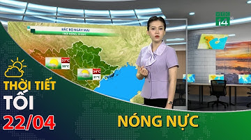 Thời tiết tối và đêm 22/04/2023:Bắc Bộ tiết trời nóng nực| VTC14