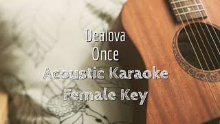 Dealova - Once - Acoustic Karaoke (Female Key)