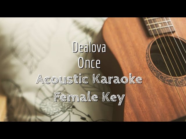 Dealova - Once - Acoustic Karaoke (Female Key) class=