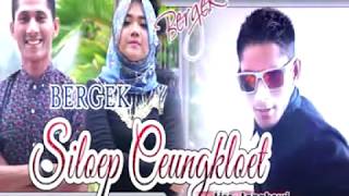 Download Lagu bergek terbaru (SILOEP CEUNGKLOET) Download Lagu bergek terbaru (SILOEP CEUNGKLOET)