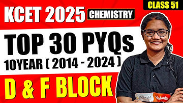 L51 KCET 2025 Chemistry Chapterwise PYQs | d & f Block Elements Top 30 MCQs for KCET