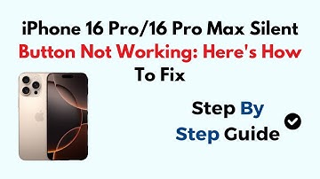 iPhone 16 Pro/16 Pro Max Silent Button Not Working: Here