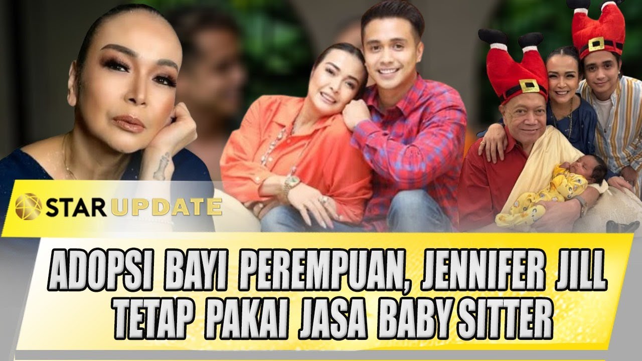 JENNIFER JILL ADOPSI ANAK, INI ALASAN MEMILIH PILIH BAYI PEREMPUAN | STAR UPDATE