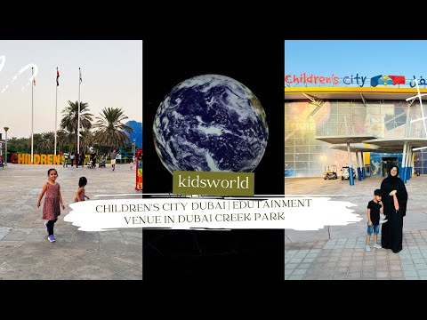 CHILDRENâ€™S CITY DUBAI | EDUTAINMENT VENUE IN DUBAI CREEK PARK#dxb#vistdubai