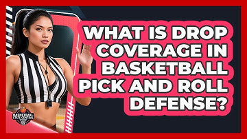 What Is Drop Coverage In Basketball Pick And Roll Defense? - Basketball Stats Central