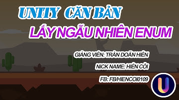 Học Lập Trình Game Unity3D - Lấy giá trị ngẫu nhiên trong một enum