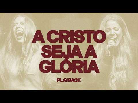 JULLIANY SOUZA, GABRIELA ROCHA - A CRISTO SEJA A GLÓRIA (PLAYBACK)