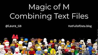 Power Query - Magic of M - Combining Text Files