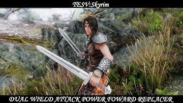 TESV: Skyrim - Combat Animation Mod: Dual Wield Attack Power Foward Replacer