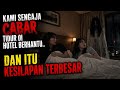 Misteri Jam 12 - Kami Sengaja Cabar Tidur Di Hotel Berhantu..Dan Itu Kesilapan Terbesar