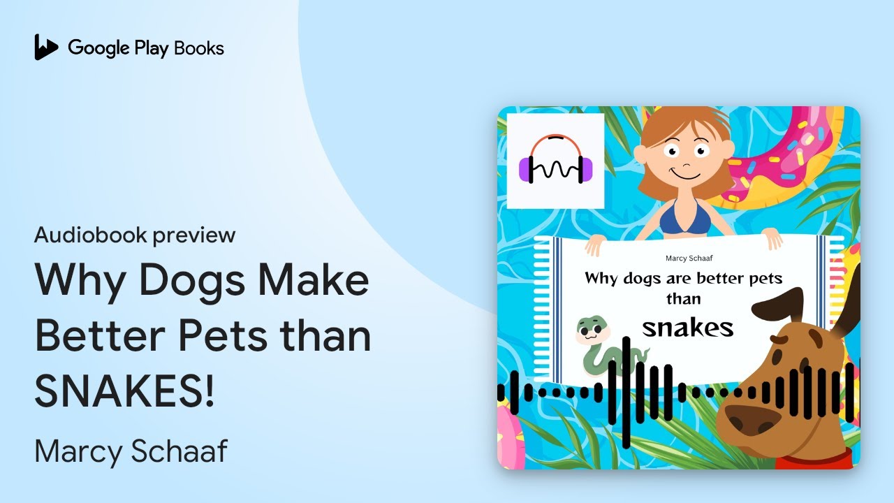 Why Dogs Make Better Pets than SNAKES! by Marcy Schaaf · Audiobook preview