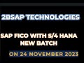 2BSAP Technologies SAP FICO + S/4 HANA NEW BATCH On 24th 11 2023
