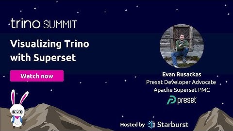 Visualizing Trino with Superset - Preset at Trino Summit 2023