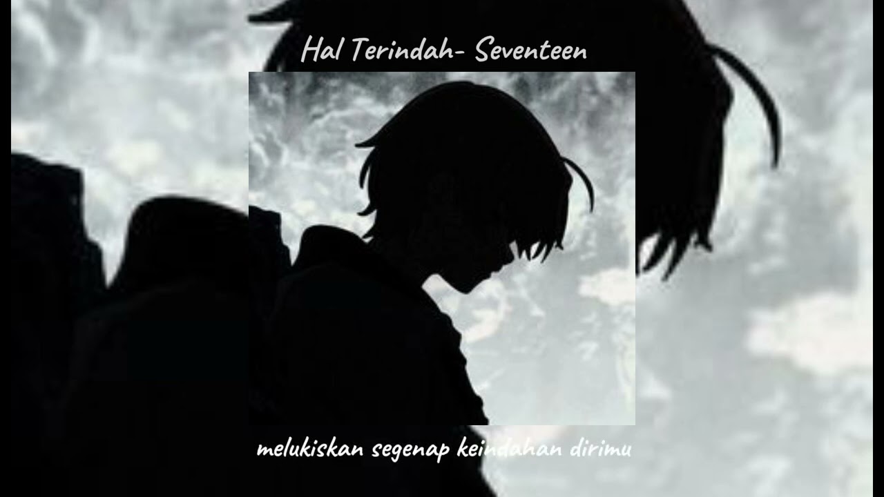 Hal Terindah - Seventeen (reverb + slowed)