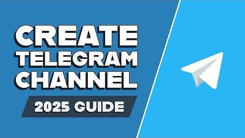 How to Create a Telegram Channel From Scratch for Free 2025 Guide