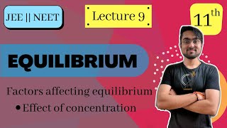 Chapter 7 | Class 11 | EQUILIBRIUM | Le Chatelier's Principle Factors Affecting Equilibrium | L - 9
