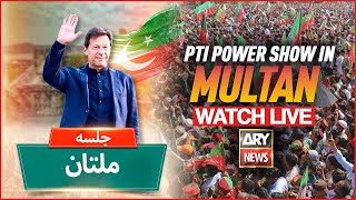 LIVE: PTI Multan Jalsa l Imran Khan Power Show In Multan  | ARY NEWS LIVE