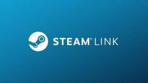 Steam Link : CHƠI GAME STEAM TRÊN ĐIỆN THOẠI