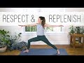 Respect and Replenish  Yoga With Adriene