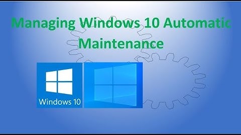 Managing Windows 10 Automatic Maintenance