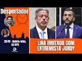 Lira se irrita com extremista jordy aldo da pf greve na argentina rene 130 mil   despertador 867