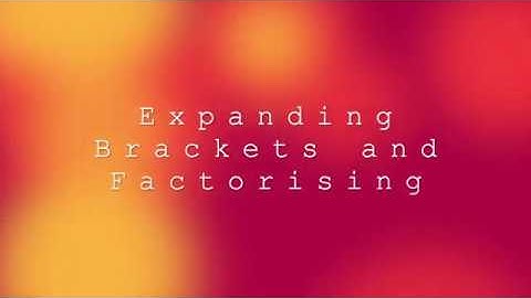 Boolean 7   Expanding brackets and factorising