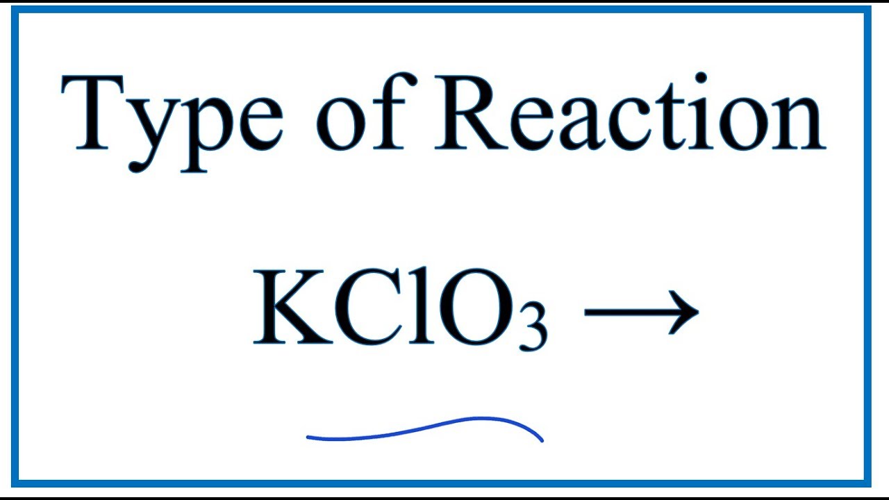 Type of Reaction for KClO3 = KCl + O2 - YouTube