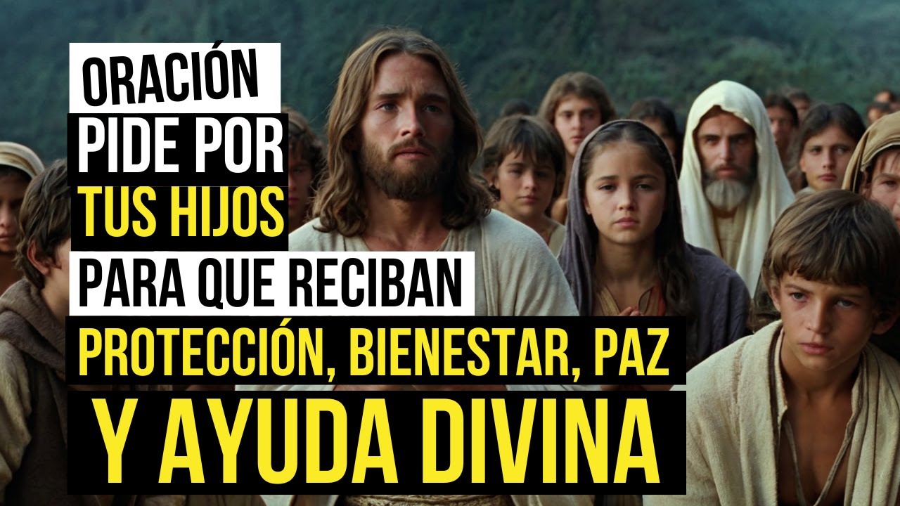 ORACION POR LOS HIJOS PARA DARLES PROTECCION, AYUDA, PAZ Y BIENESTAR ...