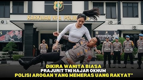 DIKIRA WANITA BIASA!! PRAJURIT TNI BANTAI OKNUM POLISI PEMERAS RAKYAT KECIL - cerita viral