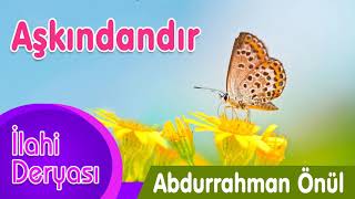 Abdurrahman Önül - Aşkındandır Resimi