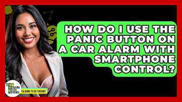 How Do I Use The Panic Button On A Car Alarm With Smartphone Control? - Talking Tech Trends