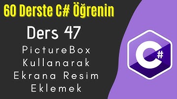 C# Dersleri 47 | PictureBox Kullanarak Ekrana Resim Eklemek