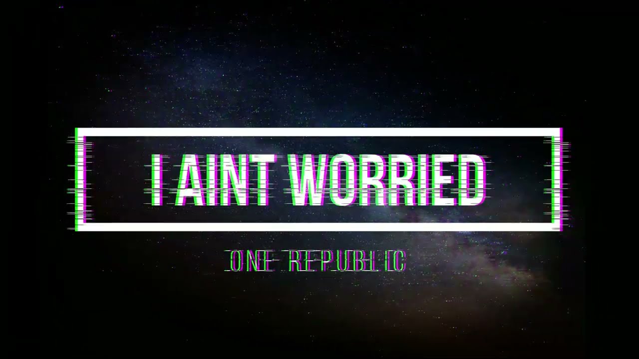 One Republic I Aint Worried Lyric Video YouTube One republic i aint worried lyric video youtube