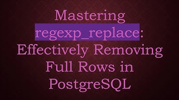 Mastering regexp_replace: Effectively Removing Full Rows in PostgreSQL