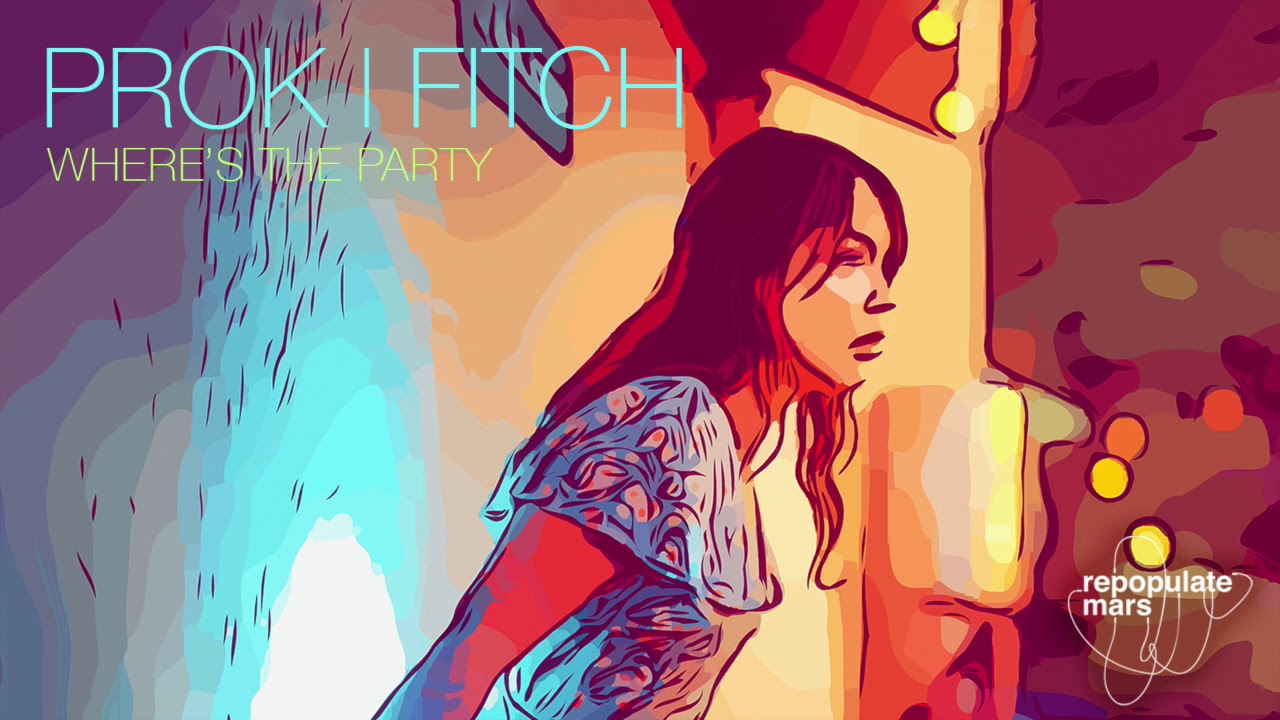 Prok I Fitch Feat. Kyozo - Where's The Party (Original Mix)