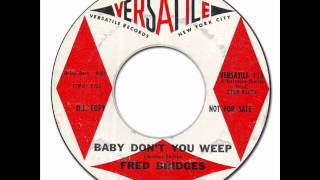 FRED BRIDGES - Baby Don't You Weep [Versatile 111] 1962