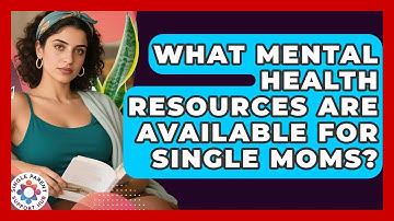 What Mental Health Resources Are Available for Single Moms? | Single Parent Support Hub News