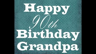 Grandpa's 90th Birthday Slideshow
