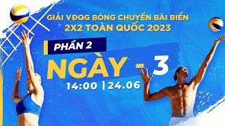 Giải bóng chuyền bãi biển VĐQG 2x2 toàn quốc 2023 | Chiều 24/06