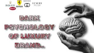 The Dark Psychology of Luxury Brands  [Why do people buy such expensive things?