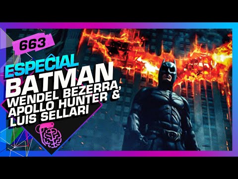 ESPECIAL BATMAN: WENDEL BEZERRA, APOLLO HUNTER E LUÍS SELLARI  – Inteligência Ltda. Podcast #663